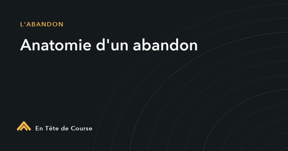 Anatomie d'un abandon : décorticage d'un DNF réel