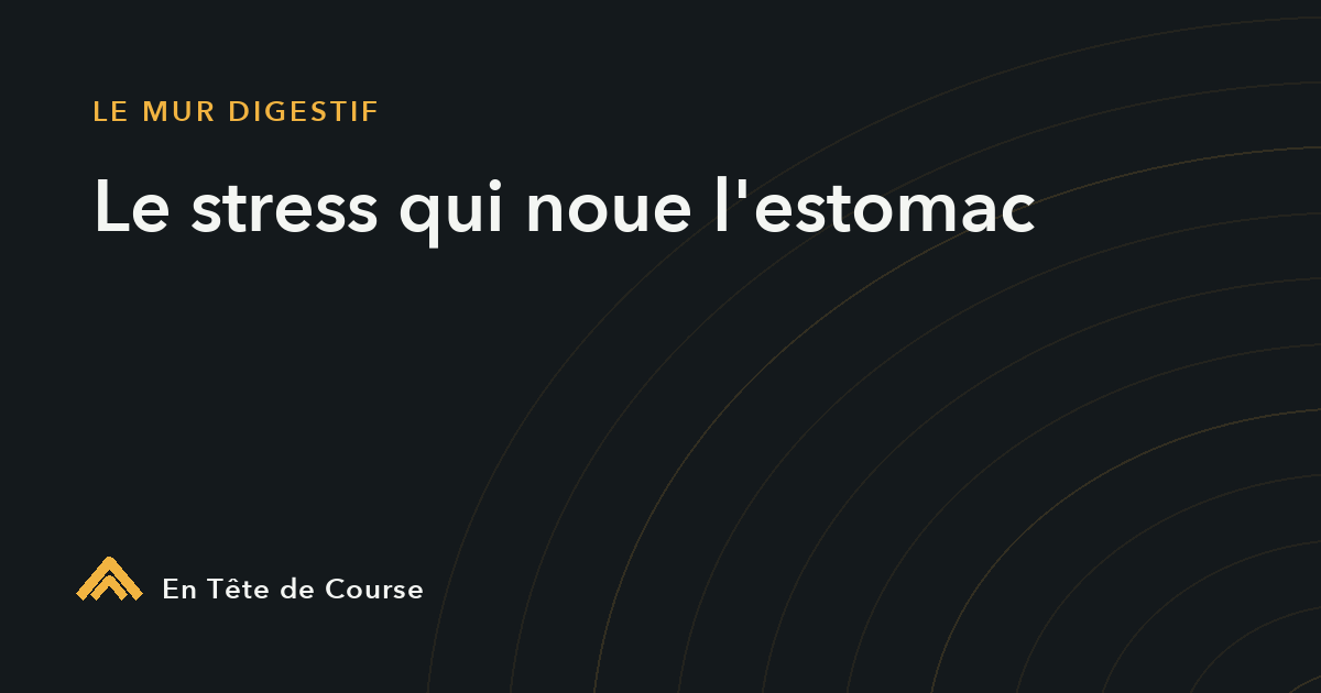 Le stress d&rsquo;avant-course qui vous noue l&rsquo;estomac : quoi faire