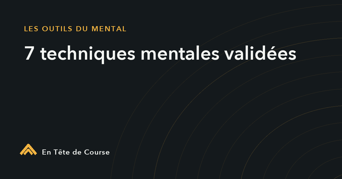 Travailler son mental en course à pied : 7 techniques validées